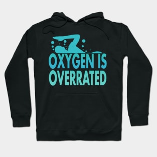 Oxygen is Overrated Swimmer Swimming Sport Hoodie